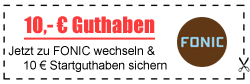 10,- € Startguthaben + 1 Gratismonat bei FONIC